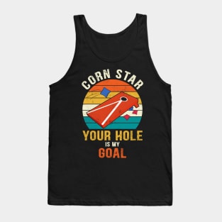 Corn Star Your Hole Is My Goal Funny Cornhole Tank Top